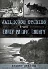 Jailhouse Stories from Early Pacific County (True Crime) Cover Image