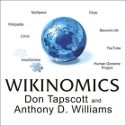 Wikinomics: How Mass Collaboration Changes Everything By Don Tapscott, Anthony D. Williams, Alan Sklar (Read by) Cover Image