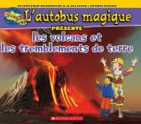 L' Autobus Magique Présente Les Volcans Et Les Tremblements de Terre By Tom Jackson, Carolyn Bracken (Illustrator) Cover Image
