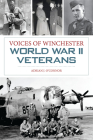 Voices of Winchester World War II Veterans (American Chronicles) By Adrian J. O'Connor Cover Image