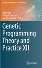 Genetic Programming Theory and Practice XII (Genetic and Evolutionary Computation) By Rick Riolo (Editor), William P. Worzel (Editor), Mark Kotanchek (Editor) Cover Image