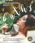 Skin-Enhancing Beauty Baths: Relax, Refresh, And Rejuvenate with These Beauty Blends By Jenny Kings Cover Image