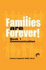 Families Are Forever: Communication By Msw Ed D. Dennis R. Cogswell Cover Image