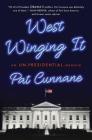 West Winging It: An Un-presidential Memoir By Pat Cunnane Cover Image