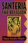 Santeria: The Religion: Faith, Rites, Magic (Llewellyn's World Religion & Magick) By Migene González-Wippler Cover Image
