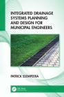 Integrated Drainage Systems Planning and Design for Municipal Engineers By Patrick Ssempeera Cover Image