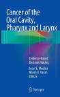 Cancer of the Oral Cavity, Pharynx and Larynx: Evidence-Based Decision Making Cover Image