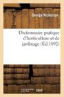 Dictionnaire Pratique d'Horticulture Et de Jardinage. Illustration (Sciences) By Nicholson Cover Image
