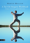 A Tai Chi Imagery Workbook: Spirit, Intent, and Motion By Martin Mellish Cover Image