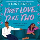 First Love, Take Two Lib/E By Sajni Patel, Soneela Nankani (Read by) Cover Image