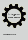 The Management of Service Business By Christian M. Wegner Cover Image
