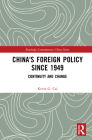 China's Foreign Policy since 1949: Continuity and Change (Routledge Contemporary China) Cover Image