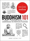 Buddhism 101: From Karma to the Four Noble Truths, Your Guide to Understanding the Principles of Buddhism (Adams 101 Series) Cover Image