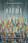 Karma and Grace: Religious Difference in Millennial Sri Lanka (Religion #46) By Neena Mahadev Cover Image