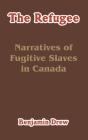 The Refugee: Narratives of Fugitive Slaves in Canada Cover Image