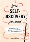 Your Self-Discovery Journal: A Guided Journey to Identify and Actualize Your Passions, Purpose, and Whole Self By Sara Katherine Cover Image