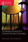 Routledge Handbook of Chinese Gender & Sexuality By Jamie J. Zhao (Editor), Hongwei Bao (Editor) Cover Image