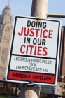 Doing Justice in Our Cities: Lessons in Public Policy from America's Heartland By Warren R. Copeland Cover Image
