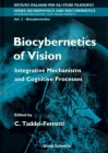 Biocybernetics of Vision: Integrative Mechanisms and Cognitive Processes (Biophysics and Biocybernetics #2) By Cloe Taddei-Ferretti (Editor) Cover Image