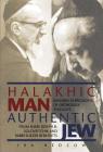 Halakhic Man, Authentic Jew: Modern Expressions of Orthodox Thought from Rabbi Joseph B. Soloveitchik and Rabbi Eliezer Berkovits Cover Image