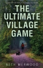 The Ultimate Village Game By Beth Merwood Cover Image