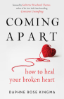 Coming Apart: How to Heal Your Broken Heart By Daphne Rose Kingma, Katherine Woodward Thomas (Foreword by) Cover Image