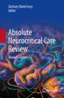 Absolute Neurocritical Care Review By Zachary David Levy (Editor) Cover Image