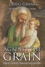 Against the Grain: Heroic Catholics Through the Centuries By Doug Grane Cover Image