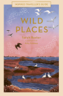 Wild Places (Inspired Traveller's Guides #6) By Sarah Baxter, Amy Grimes (Illustrator) Cover Image