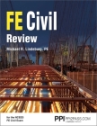PPI FE Civil Review – A Comprehensive FE Civil Review Manual By Michael R. Lindeburg, PE Cover Image