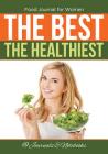Food Journal for Women. The Best. The Healthiest. Cover Image