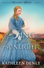 Sing in the Sunlight By Kathleen Denly Cover Image