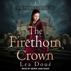 The Firethorn Crown By Lea Doué, Zehra Jane Naqvi (Read by) Cover Image
