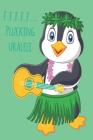 Penguin F.F.F.F.F... Plucking Ukulele Music Book With Ukulele Cord Chart, Ukulele Tabs For Adults Learning To Play The Ukulele Cover Image