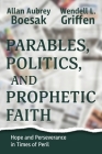 Parables, Politics, and Prophetic Faith By Allan a. Boesak, Wendell Griffen Cover Image