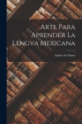Arte Para Aprender La Lengva Mexicana By Andrés de Olmos Cover Image