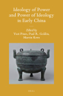 Ideology of Power and Power of Ideology in Early China (Sinica Leidensia #124) By Yuri Pines (Volume Editor), Paul Goldin (Volume Editor), Martin Kern (Volume Editor) Cover Image