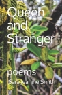 Queen and Stranger: poems By Sara Jeanine Smith Cover Image