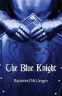 The Blue Knight By Raymond McGregor Cover Image