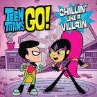 Teen Titans Go! (TM): Chillin' Like a Villain By Magnolia Belle Cover Image