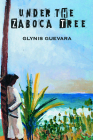 Under the Zaboca Tree By Glynis Guevara Cover Image
