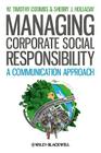 Managing Corporate Social Responsibility: A Communication Approach By W. Timothy Coombs, Sherry J. Holladay Cover Image