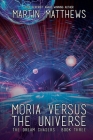 Moria Versus the Universe By Martin Matthews Cover Image