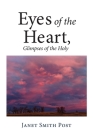 Eyes of the Heart, Glimpses of the Holy By Janet Post Cover Image