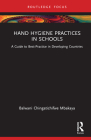 Hand Hygiene Practices in Schools: A Guide to Best-Practice in Developing Countries By Balwani Chingatichifwe Mbakaya Cover Image