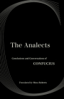 The Analects: Conclusions and Conversations of Confucius (World Literature in Translation) Cover Image