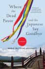 Where the Dead Pause, and the Japanese Say Goodbye: A Journey Cover Image