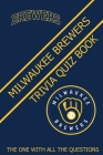 Milwaukee Brewers Trivia Quiz Book: The One With All The Questions By Wendy R. Owens Cover Image
