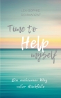 Time to Help myself: Ein mühsamer Weg voller Rückfälle By Lea-Sophie Schwarzat Cover Image