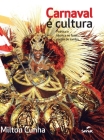 Carnaval E Cultura: Poetica E Tecnica No Fazer Escola de Samba By Milton Reis Cunha Junior Cover Image
